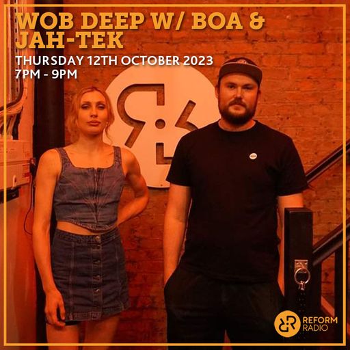 Wob Deep w/ Boa & Jah-Tek 12th October 2023