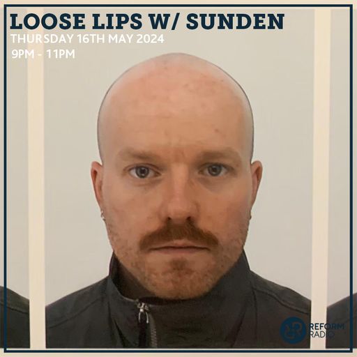 Loose Lips w/ Sunden 16th May 2024