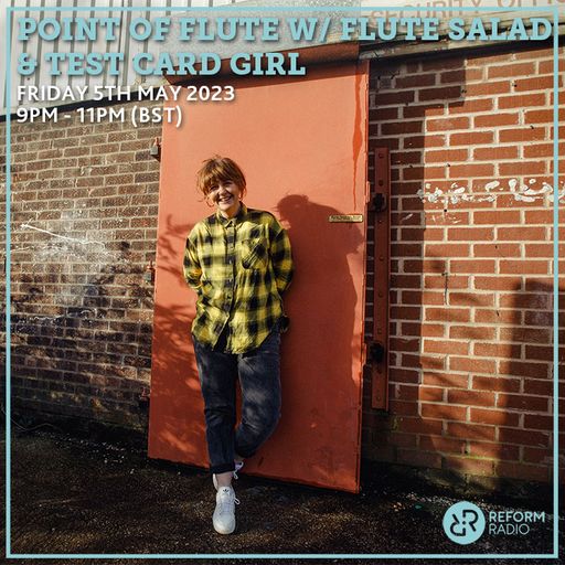 Point of Flute w/ Flute Salad & Test Card Girl 5th May 2023
