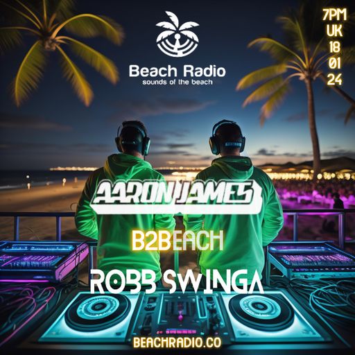 Robb Swinga X Aaron James - B2B Producer Series Ep.26 - Beach Radio