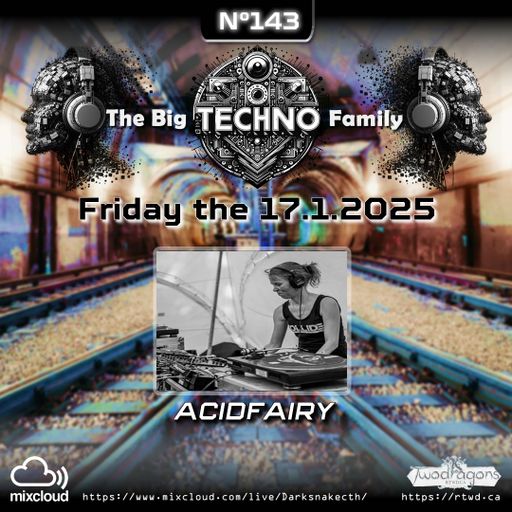 THE BIG TECHNO FAMILY 143 "Guest Mix Techno By Acidfairy" Radio TwoDragons 17.1.2025