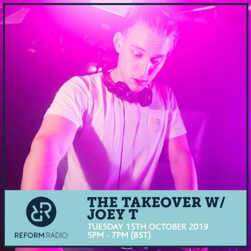 The Takeover w/ Joey T 15th October 2019