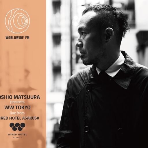 WW Tokyo: Toshio Matsuura with SOIL & "PIMP" SESSIONS live from WIRED HOTEL Asakusa // 04-06-18