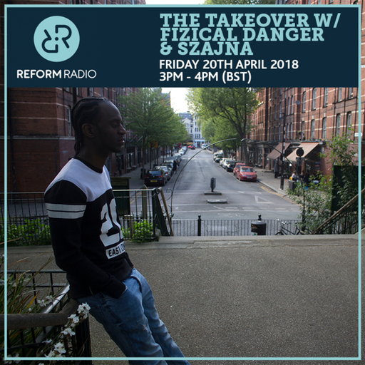 The Takeover w/ Fizical Danger & Szajna 20th April 2018