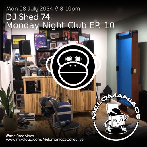 Dj shed 74 // Monday Night Club Ep 10 // 08.07.24 // Melomaniacs Live