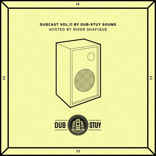 Dubcast Vol.11 (Dub-Stuy Sound ft. Rider Shafique)