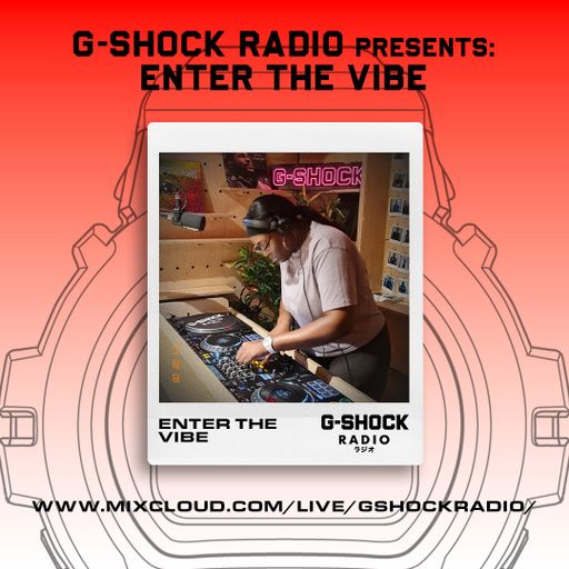G-SHOCK Radio Presents.... Enter The Vibe with AVibecalledB - 08/08