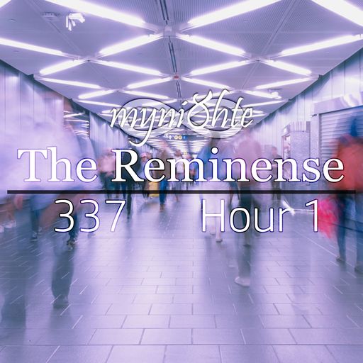 The Reminense 337 - Hour 1
