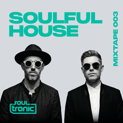 Soulful House Mixtape 003: Classic Vocals & Deep Grooves | Soultronic