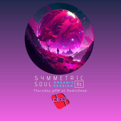 SYMMETRIC SOUL ORGANIC SESSION 61 - ADRIAN SAPUNARU (02.08.2024)