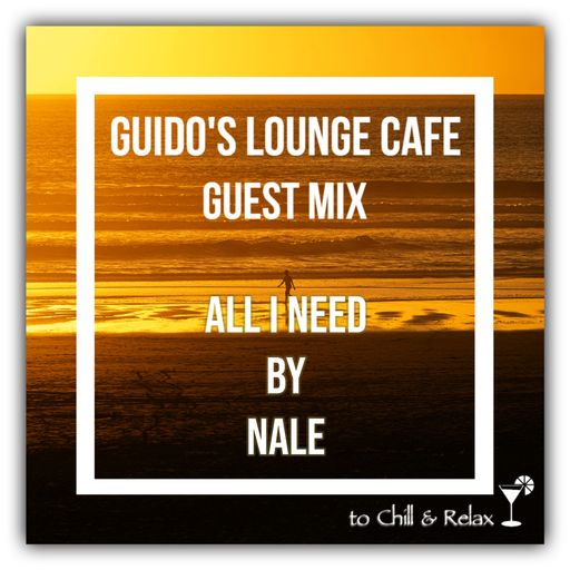 Guido's Lounge Cafe Guest Mix (All I Need) by Nale