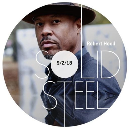 Robert Hood at Solid Steel Radioshow (UK) - 9 February 2018
