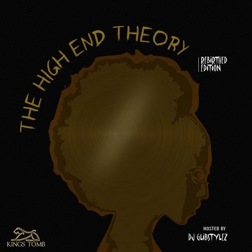 Kingstomb - The High End Theory (Rebirthed Edition) Hosted By DJ GlibStylez