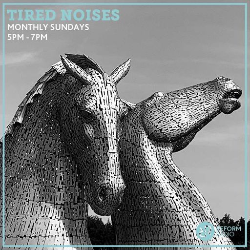 Tired Noises 4th June 2023