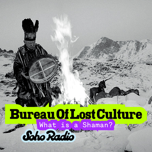 BUREAU OF LOST CULTURE - What is a Shaman? (31/01/2026)