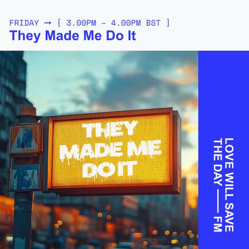 2024-10-25 They Made Me Do It | LWSTD-FM