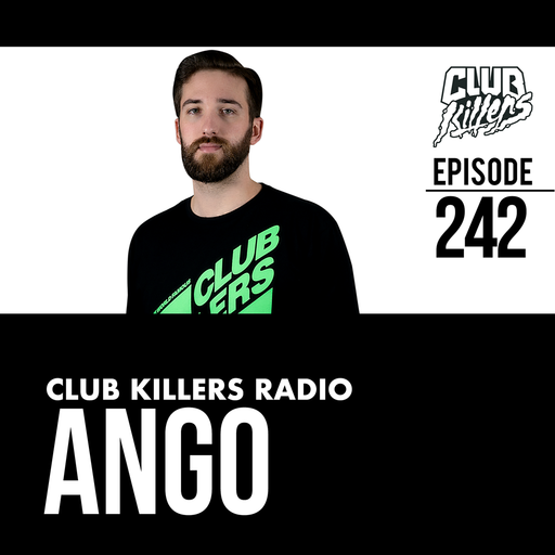 Club Killers Radio #242 - Ango