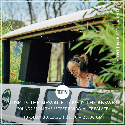Music Is The Message, Love Is The Answer: Sounds From The Secret Bar with Alice Palace - 30.12.2021