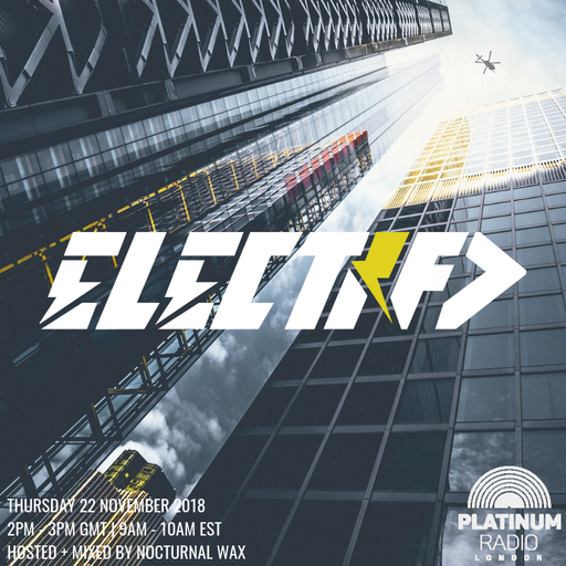 The Electrified Broadcast 059 with Nocturnal Wax (Drum & Bass Special) (Thursday 22 November 2018)