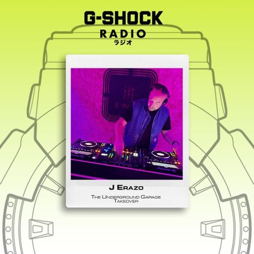 G-SHOCK Radio - The Underground Garage Takeover- J Erazo - 01/03