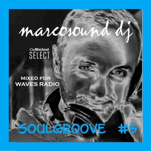 "SoulGroove" #5 by Marcosound dj for WAVES Radio