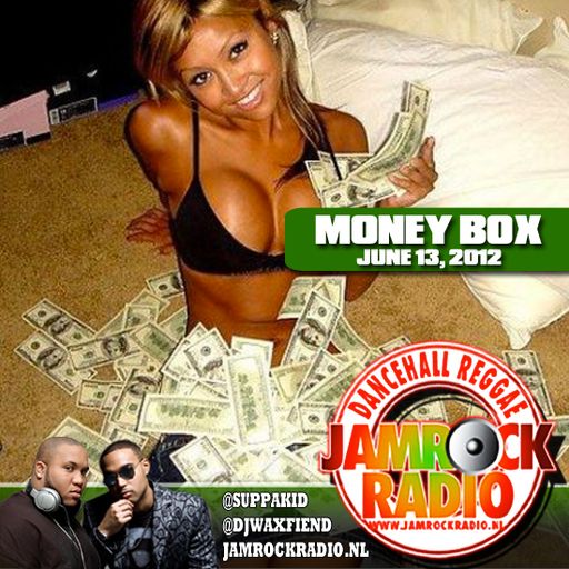 JAMROCK RADIO JUNE 13, 2012: MONEY BOX!!!