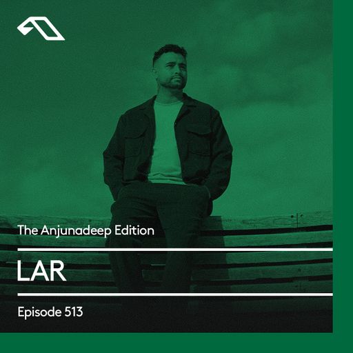 The Anjunadeep Edition 513 with LAR