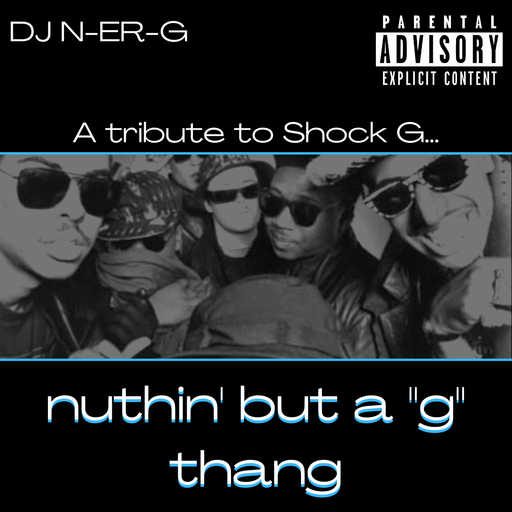Nuthin' But A "G" Thang // A Tribute To Shock G
