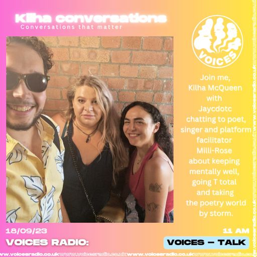 Kilha Conversations w/ Jaycdotc & Milli-Rose - 18/09/23 - Voices Radio
