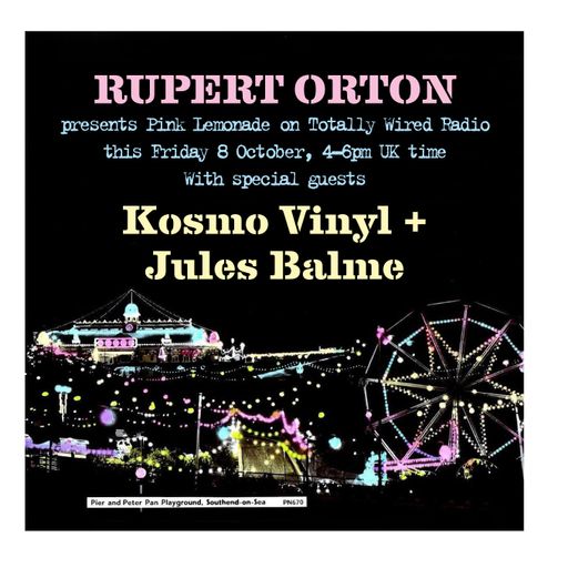 08.10.21 Pink Lemonade - Rupert Orton with guests Kosmo Vinyl & Julian Balme
