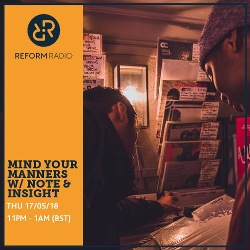 Mind Your Manners w/ Note & Insight 17th May 2018