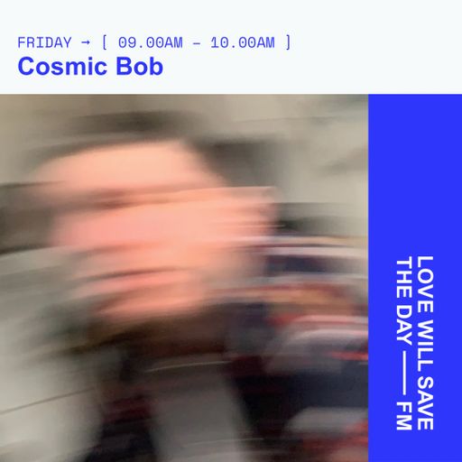 2026-01-23 Cosmic Bob - Cosmic Bob | LWSTD-FM