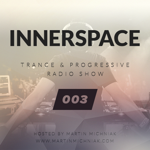 Martin Michniak presents Innerspace Radio #003