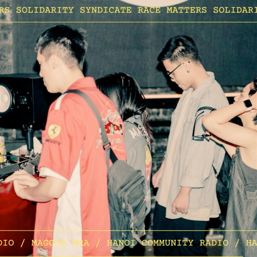 FBi Radio x Hanoi Community Radio Take-Over w/Race Matters 2.07.23