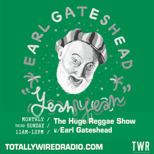The Huge Reggae Show ~ Earl Gateshead ~ 18.05.25
