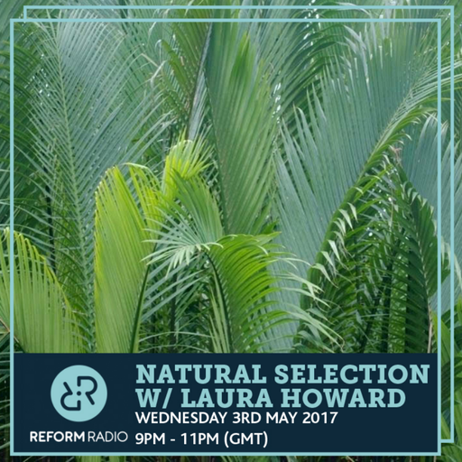 Natural Selection w/ Laura Howard 3rd May 2017