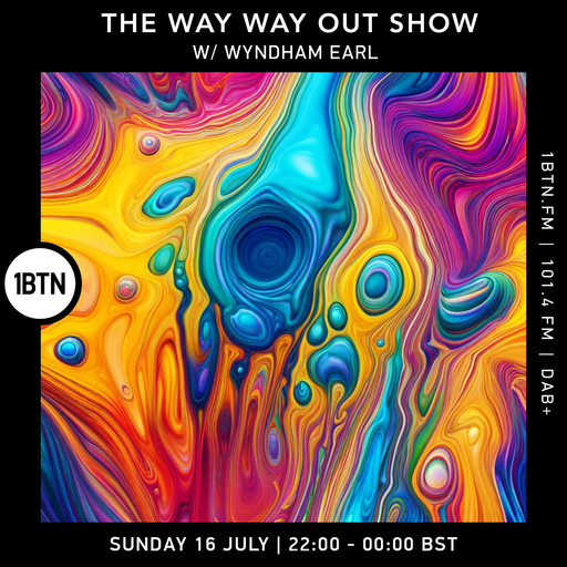 The Way Way Out Show with Wyndham Earl - 16.07.2023