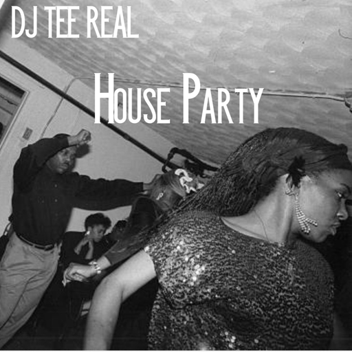 DJ TEE REAL - House Party
