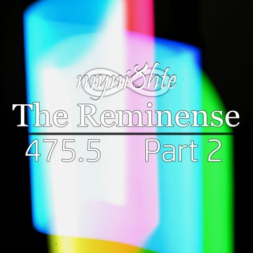 The Reminense 475.5 - Part 2