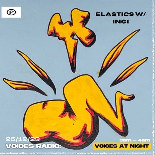 Elastics w/ INGI - 26/12/23 - Voices Radio