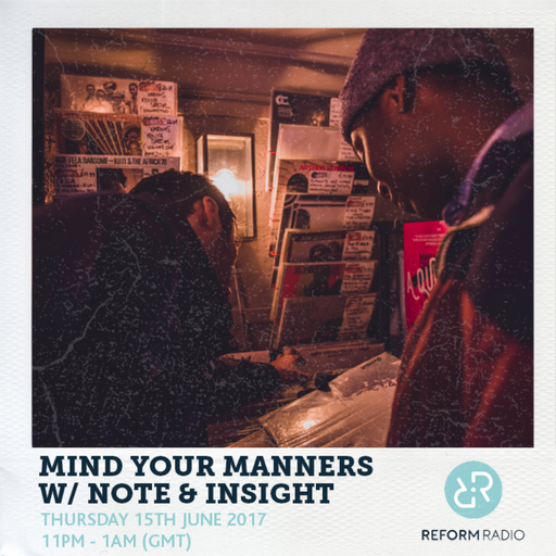 Mind Your Manners w/ Note & Insight 15th June 2017