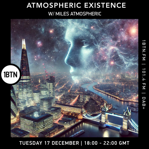 Atmospheric Existence w/ Miles Atmospheric - 17.12.24