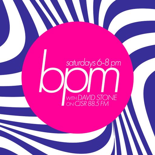 BPM with David Stone on CJSR 88.5 FM : May 28, 2022