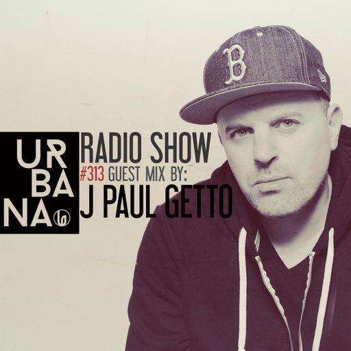 Urbana Radioshow by David Penn Chapter #313 ::: Guest Mix: J Paul Getto