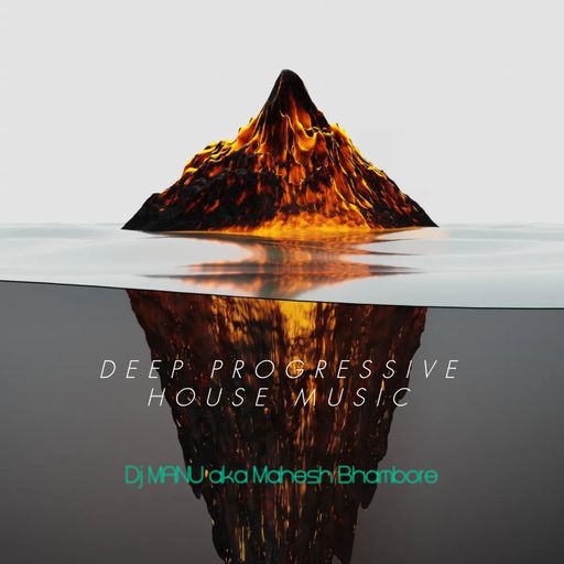 Deep Progressive House Mix by DJ Manu aka Mahesh Bhambore