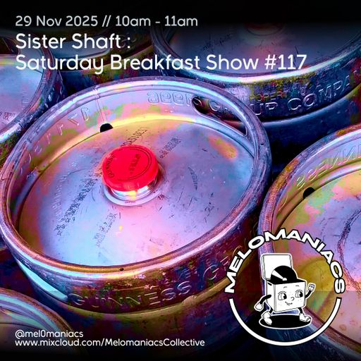 Sister Shaft Saturday Breakfast Show #117 // 29.11.25 // Melomaniacs Live