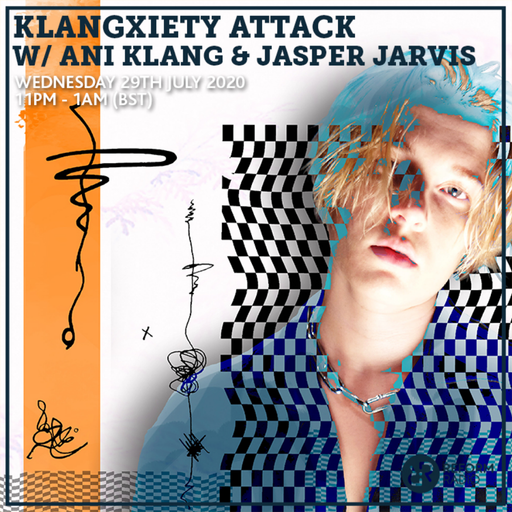 Klangxiety Attack w/ Ani Klang & Jasper Jarvis 29th July 2020