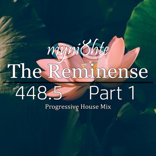 The Reminense 448.5 - Part 1
