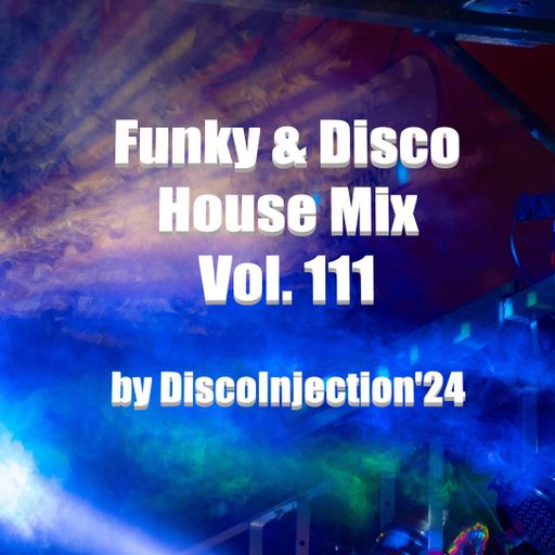 Funky House Mix Vol. 111 / 2024 by DiscoInjection