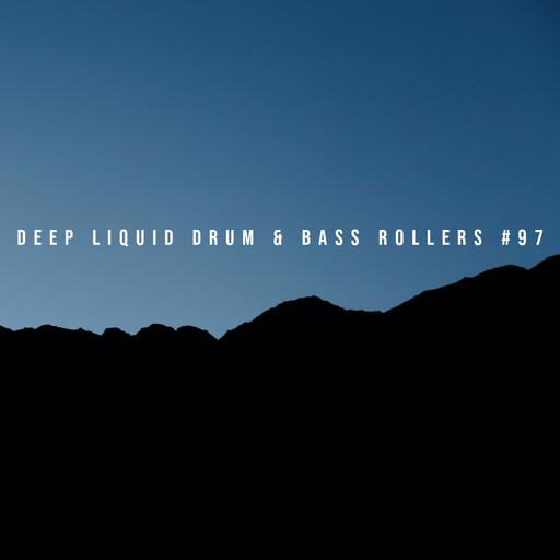 Deep Liquid Drum & Bass Rollers #97